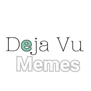 Deja Vu memes™ 👑
