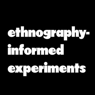 ethnography-informed experiments
