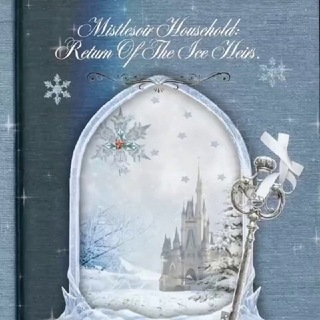 (DISBAND.) Mistlesoir Household: Return Of The Ice Heirs..