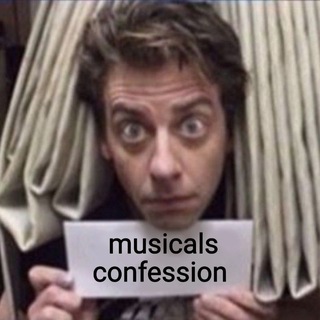MUSICALS confession 🎭💥
