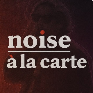 noise à la carte.