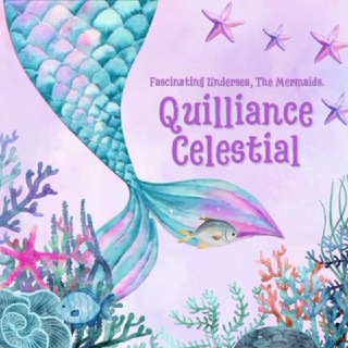 [CEK PINNED] Quilliance Celestial: 𝐹𝑎𝑠𝑐𝑖𝑛𝑎𝑡𝑖𝑛𝑔 𝑈𝑛𝑑𝑒𝑟𝑠𝑒𝑎, 𝑇ℎ𝑒 𝑀𝑒𝑟𝑚𝑎𝑖𝑑𝑠.