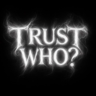Trust Who ?