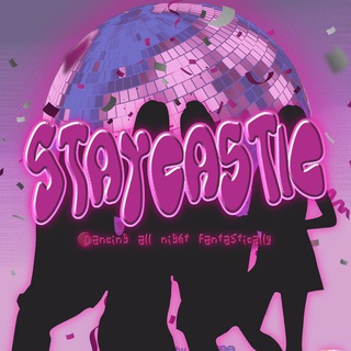 ୨ৎ StayCastic, fantastic ecstasy-filled revelry.