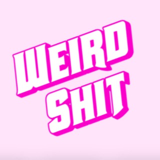 weird shit