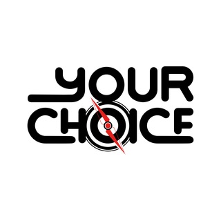 YOUR CHOICE